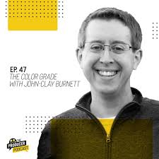 The Producer Podcast" The Color Grade with John-Clay Burnett (Podcast  Episode 2022)