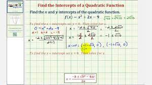You just put x=0 in the whole function and find value of y. Ex Find The Intercepts Of A Quadratic Function Requires The Quadratic Formula Youtube