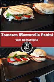 Tomaten Mozzarella Panini Tomate Mozzarella Kontaktgrill Rezepte Panini Rezepte