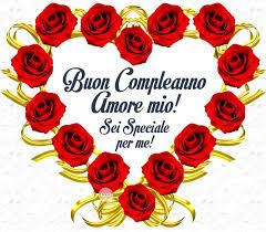 Auguri Buon Compleanno Amore Mio Frasi Piu Romantiche Happy Birthday To You Birthday Happy Birthday