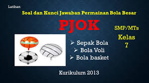 Soal penjas materi bola basket pilihan ganda beserta jawabannya. Soal Dan Kunci Jawaban Pjok Permainan Bola Besar Sepak Bola Voli Dan Basket Untuk Kelas 7 Youtube