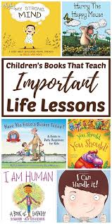 Whether written 2,000, 200, or 20 years ago, the enduring works of literature still speak to us and place our unique experiences into a larger perspective, offering invaluable lessons for every important moment in life. Kids Books That Teach Important Life Lessons Rhythms Of Play