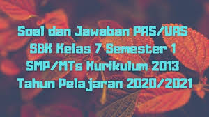Download Soal Dan Jawaban Pas Uas Sbk Kelas 7 Semester 1 Smp Mts Kurikulum 2013 Tp 2020 2021 Sobang 2