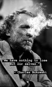 Charles Bukowski Mehr Zu Seinen Buchern Auf Meinem Blog Charles Bukowski Zitate Literarische Zitate Bukowski