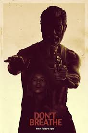 El ciego se ha estado escondiendo durante años en una cabaña aislada y ha acogido y criado a una niña que perdió a sus padres en un incendio en una casa. Don T Breathe By Doaly Home Of The Alternative Movie Poster Amp Dont Breathe Movie Breathe Movie Alternative Movie Posters