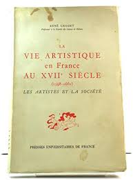 L'art minimal permet la destruction de l'anthropomorphisme. La Vie Artistique En France Au Xviie Siecle 1598 1661 Les Artistes Et La Societe Amazon De Crozet Rene Bucher
