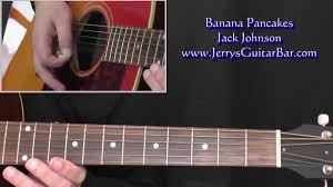 Jack Johnson Banana Pancakes Guitar Lesson Tab Chords Jgb
