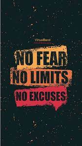 This crippling feeling of fear will be present at some point in life and one will have to face it, overcome it and even struggle to enjoy the victory of getting over the fear of failures. No Fear No Limits No Excuses Status Quotes Funny Statuses English Quotes
