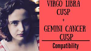 Sometimes their heart and mind are in conflict. Virgo Libra Cusp Gemini Cancer Cusp Compatibility Youtube