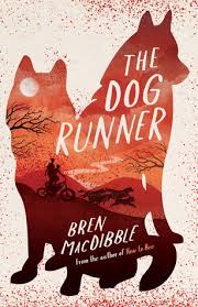 The Dog Runner By Bren Macdibble In 2020 Books Childrens Books Good Books