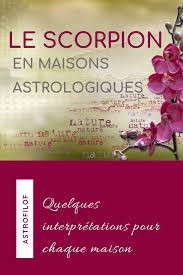 Le Scorpion En Maison Astrofilof Florence M Theme Astral Astrologie Scorpion