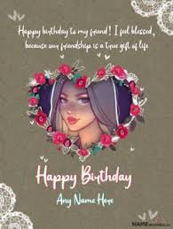 You should sketch the details down on a piece of paper so as not to forget. Birthday Wishes With Name And Photo For All Happy Relations