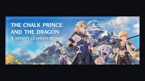 Genshin Impact Update Patch V1 2 Summary The Chalk Prince And The Dragon Genshin Impact 1gamerdash
