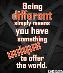 Being Different Simply Means You Have Something Unique To Offer The World Unique Quotes Different Quotes Unique Quote