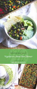 Vegetarian Sheet Pan Dinner Mexican Kale Salad Sweetphi Recipe Sheet Pan Dinners Vegetarian Meal Planning Recipes Healthy