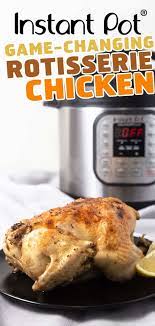 Instant Pot Game Changing Rotisserie Chicken By Amy Jacky Recipe Best Instant Pot Recipe Pot Recipes Roast Chicken Pressure Cooker