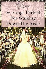 Songs Perfect For Walking Down The Aisle Part 1 Wedding Ceremony Songs Wedding Playlist Wedding Songs