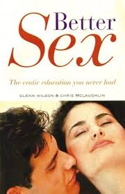 Amazon.co.jp: Better Sex: The Erotic Education You Never Had : Wilson, Glenn,  McLaughlin, Chris: Foreign Language Books