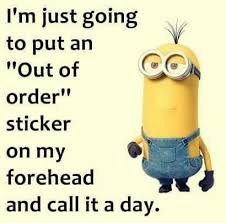 Funny Minion Out Of Order Picture Funny Minion Pictures Minions Funny Funny Quotes