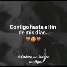 Contigo Asta El Fin De Nuestras Vidas Babe Siempre Por Siempre Mi Amor Te Amo Mi Rey Frases Bonitas Mensaje De Amor Para Novio Piropos Para Mi Novia