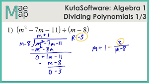 Setup the long division as you would do with whole numbers, with the first polynomial (called the dividend) under the long division line, and the polynomial we are dividing by. Kutasoftware Algebra 1 Dividing Polynomials Part 1 Youtube