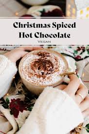 Christmas Spiced Hot Chocolate Recipe Spiced Drinks Christmas Spices Hot Chocolate