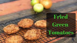 I also love how easy it is to make fresh. Fried Green Tomatoes Crispy Classic Dish Youtube