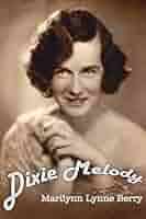 Dixie Melody: Berry, Marilynn: 9781425906153: Amazon.com: Books
