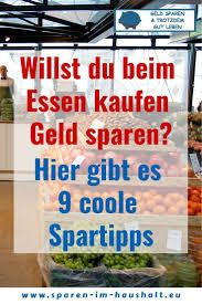 Lebensmittel Kaufen 9 Tipps Wie Man Beim Essen Einkaufen Sparen Kann Geld Sparen Lebensmittel Einkaufen Geld Sparen Ideen