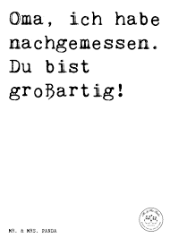 Spruch Oma Ich Habe Nachgemessen Du Bist Großartig Sprüche