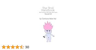 Amazon.com: The Troll Handbook: 100s of accounts, 100s of bans, 100 of  posts, one bored girl eBook : Her, Cartoons Hate: Kindle Store