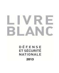 Livre blanc de la d?fense 2013. Livre Blanc Sur La Defense Et La Securite Nationale 2013