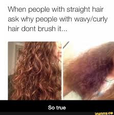 This hair type can easily look voluminous even with air drying but can lack shine and can get very frizzy if not taken care of properly. Quotes About Curly And Straight Hair 23 Quotes