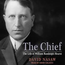 The Chief: The Life of William Randolph Hearst: David Nasaw: 9798200183326:  Amazon.com: Books
