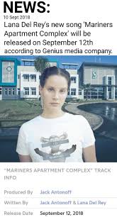 04:10 5,72 мб 192 кб/с. Lana Del Rey S New Song Mariners Apartment Complex To Be Released On Wednesday Sept 12 2018 Ldr News Lana Del Rey News Lana Del Rey Lana Del