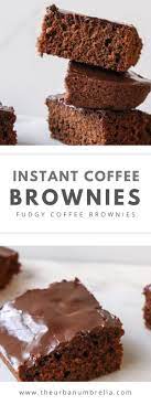 Delicious And Easy Fudgy Coffee Brownies Recipe The Urban Umbrella Recipe Coffee Brownies Instant Coffee Recipes Brownies Recipe Easy