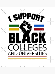 Support black colleges has quite the story about how they made millions from selling merchandise that rep's the black college experience! I Support Black Colleges Hbcu Poster By Blackartmatters Hbcu Supportive Black