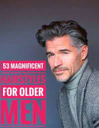 53 Magnificent Hairstyles For Older Men Older Mens Hairstyles Old Man Long Hair Short Haircuts For Older Men