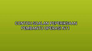 Contoh Soalan Peperiksaan Pembantu Operasi N11 2019 Sumber Kerjaya