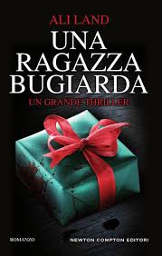 Titolo Una Ragazza Bugiarda Autore Ali Land Genere Thriller Casa Editrice Newton Compton Editori Pagine 351 Prezzo Libri Thriller Libri Da Leggere