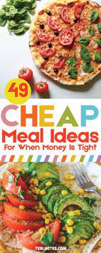 49 Cheap Dinner Ideas To Stay Within Your Meal Budget Quick And Easy Dinner Recipes Recipe Cheap Healthy Dinners Cheap Healthy Meals Cheap Dinners