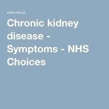 Chronic Kidney Disease Symptoms Nhs Choices Kidney Disease Symptoms Kidney Disease Kidney Disease Diet