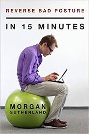 First, let's talk about the thing we should be spending eight hours a day doing. Reverse Bad Posture In 15 Minutes 20 Effective Exercises That Fix Forward Head Posture Rounded Shoulders And Hunched Back Posture In Just 15 Minutes Per Day Amazon De Sutherland Morgan Fremdsprachige Bucher