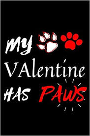 Other men it is said have seen angels, but i have seen thee and thou art enough. My Valentine Has Paws Happy Valentine S Day Gift Girlfriend Or Boyfriend Gift Quote Notebook Journal Planner Lined Diary Logbook Perfect Gift Notebook Gift Love Dog Notebook Perfect Gift Dog Lover
