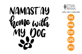 Download Namast Ay Home With My Dog Dog Lovers Quote Hand Lettering Svg File By Etnik Mana Thehungryjpeg Com