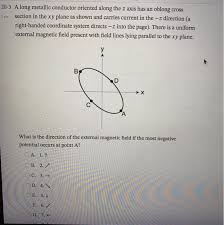 In this page you can discover 25 synonyms, antonyms, idiomatic expressions, and related words for rectangle, like: Solved 20 3 A Long Metallic Conductor Oriented Along The Chegg Com