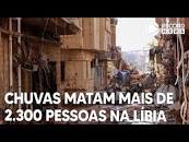 Chuvas matam mais de 2.300 pessoas na Líbia - YouTube