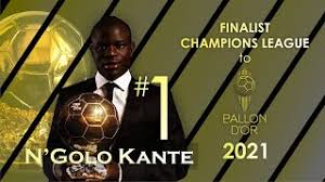 He may not be as technically blessed as club and country teammates such as eden hazard, paul pogba or kylian mbappe, but his ability to regain possession and find them in. N Golo Kante Finalist Uefa Champions League To Ballon D Or 2o21 Youtube