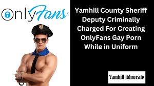 Yamhill County Sheriff Deputy Criminally Charged For Creating OnlyFans Gay  Porn While in Uniform - Yamhill Advocate
