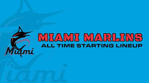 Miami Marlins All Time Starting Lineup Roster